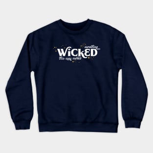 Something Wicked this way Comes Crewneck Sweatshirt